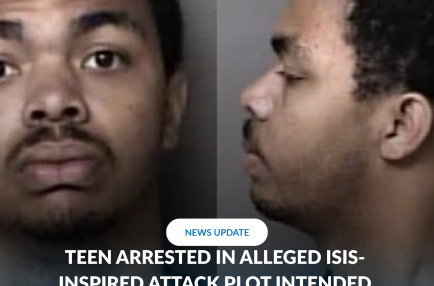  Teen arrested in alleged ISIS-inspired attack plot intended for New Year’s Eve near Charlotte